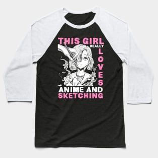 This Girl Really Loves Anime & Sketching Otaku Baseball T-Shirt